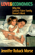 Love & Economics: Why the Laissez-Faire Family Doesn't Work
