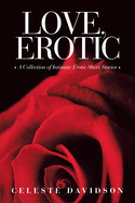 Love, Erotic: A Collection of Intimate Erotic Short Stories