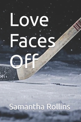 Love Faces Off - Rollins, Samantha