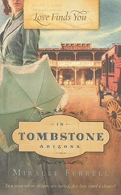 Love Finds You in Tombstone Arizona - Ferrell, Miralee