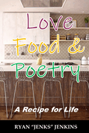 Love Food & Poetry: A Recipe for Life