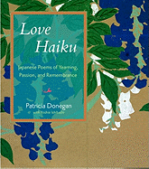 Love Haiku: Japanese Poems of Yearning, Passion, and Remembrance