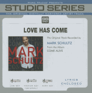 Love Has Come - Schultz, Mark