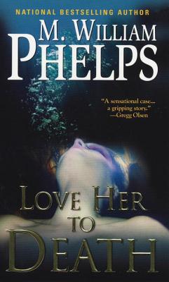 Love Her to Death - Phelps, M William