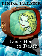Love Her to Death - Palmer, Linda