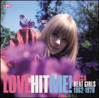 Love Hit Me! Decca Beat Girls 1962-1970 - Various Artists