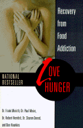 Love Hunger: Recovery from Food Addiction - Minirth, Frank B, Dr., PH.D.