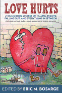 Love Hurts: 21 humorous stories about falling in love, falling out, and everything in between