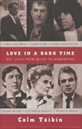 Love in a Dark Time: Gay Lives from Wilde to Almodovar - Stewart, Rosemary, and Toibin, Colm