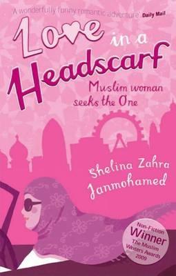 Love in a Headscarf: Muslim Woman Seeks The One - Zahra Janmohamed, Shelina