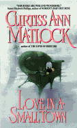 Love in a Small Town - Matlock, Curtiss Ann
