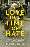 Love in a Time of Hate: Art and Passion in the Shadow of War, 1929-39