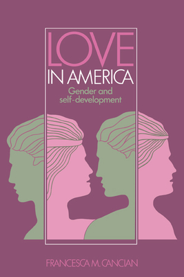 Love in America: Gender and Self-Development - Cancian, Francesca M