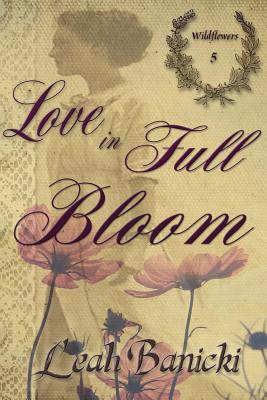 Love In Full Bloom - Banicki, Leah