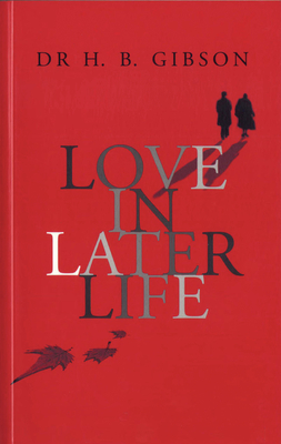 Love in Later Life - Gibson, H B, and Friedman, Dennis