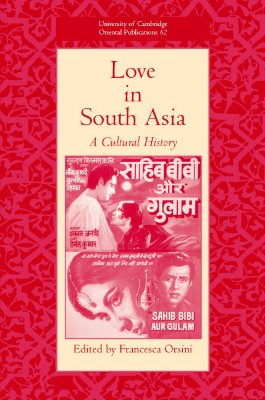 Love in South Asia: A Cultural History - Orsini, Francesca (Editor)