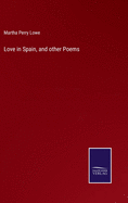 Love in Spain, and other Poems