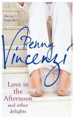 Love In The Afternoon and Other Delights - Vincenzi, Penny