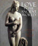 Love in the Ancient World - Miles, Christopher, and Norwich, John Julius