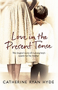 Love In The Present Tense: the heart-warming and uplifting novel from Richard & Judy bestseller Catherine Ryan Hyde