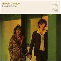 Love in Wartime - Birds of Chicago