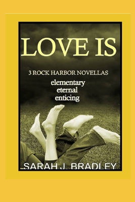 Love is...: 3 Rock Harbor Short Romances - Bradley, Sarah J