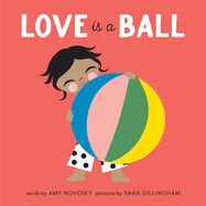 Love Is a Ball: A Board Book
