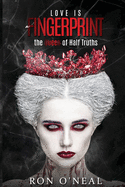 Love Is A Fingerprint: The Queen of Half Truths!