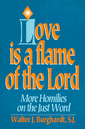 Love is a Flame of the Lord: More Homilies on the Just World