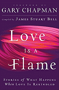 Love Is a Flame: Stories of What Happens When Love Is Rekindled