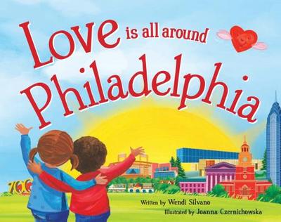 Love Is All Around Philadelphia - Silvano, Wendi