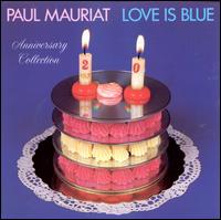 Love Is Blue: Anniversary Collection - Paul Mauriat & His Orchestra