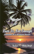 Love Is Not Enough: Prelude to a Broken Heart