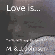 Love Is...: The World Through My Eyes, Vol 2