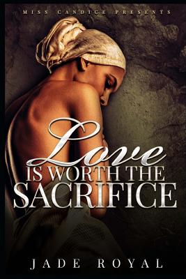 Love is Worth The Sacrifice - Royal, Jade