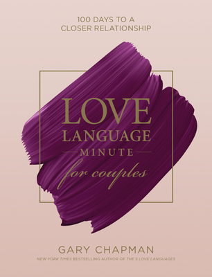 Love Language Minute for Couples: 100 Days to a Closer Relationship - Chapman, Gary