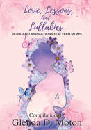 Love, Lessons, and Lullabies: Hope and Aspirations for Teen Moms