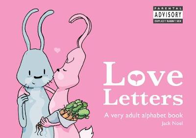 Love Letters: A Very Adult Alphabet Book - Noel, Jack