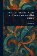 Love-Letters Between a Nobleman and His Sister