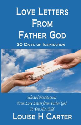 Love Letters from Father God: 30 Days of Inspiration - Carter, Louise