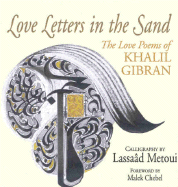 Love Letters in the Sand: The Love Poems of Khalil Gibran