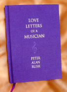 Love Letters of a Musician - Rush, Peter Alan