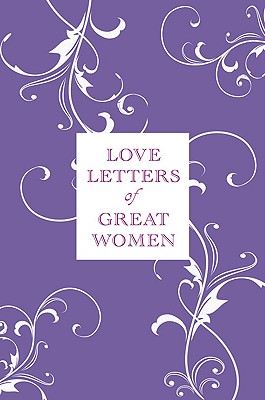 Love Letters of Great Women - Doyle, Ursula (Editor)