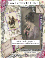 Love Letters to Lillian: A U.S. Cavalry Soldier's Correspondence to His Sweetheart