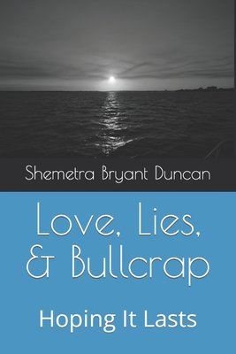 Love, Lies, & Bullcrap: Hoping It Lasts - Bryant Duncan, Shemetra