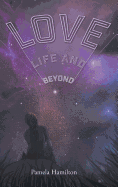 Love, Life and Beyond