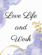 Love Life and Work: Discovering Life's Riches Through Wisdom