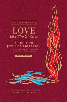 Love Like Fire and Water: A Guide to Jewish Meditation - Sterne, David H (Translated by)