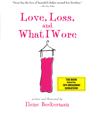 Love, Loss, and What I Wore - Beckerman, Ilene