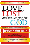 Love, Lust and the Longing for God: A Spiritual Guide to Emotional Healing